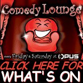 click here for what's on at The Comedy Lounge at Opus